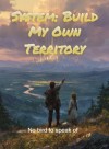 System: Build My Own Territory