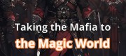 Taking the Mafia to the Magic World