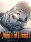 Taming the Queen of Beasts