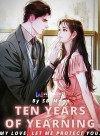 Ten Years of Yearning. My Love, Let Me Protect You.
