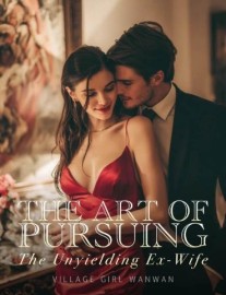 Read The Art of Pursuing: The Unyielding Ex-wife Online