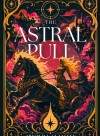 The Astral Pull - Book 1 of the Unchaining