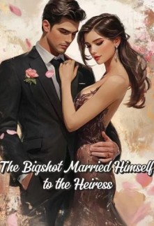 Read The Bigshot Married Himself to the Heiress Online