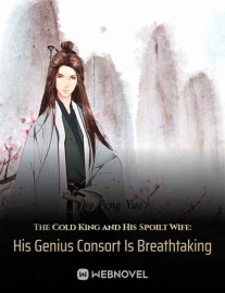 Read The Cold King and His Spoilt Wife: His Genius Consort Is Breathtaking Online