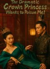 The Dramatic Crown Princess Wants to Poison Me!