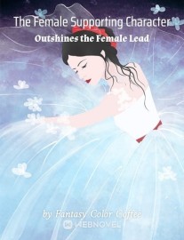 Read The Female Supporting Character Outshines the Female Lead Online