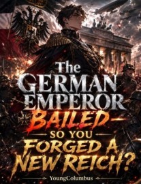 Read The German Emperor Bailed—So You Forged a New Reich? Online