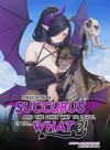 The Hero Became a Succubus, and the Only Way to Level is to… What?!