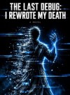The Last Debug: I Rewrote My Death