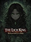 The Lich King Reincarnates as a Baby
