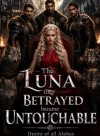 The Luna they betrayed became Untouchable