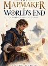 THE MAPMAKER AT WORLD’S END