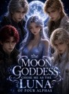 The Moon Goddess Chose Me as the Luna of Four Alphas