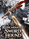 The Reincarnated Sword Hound Of The Strongest Sword Clan