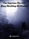 The Supreme Martial King Shocking All Realms