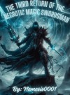 The Third Return of the Necrotic Magic Swordsman