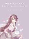 Transmigrated as the Tortured Female Lead's Daughter