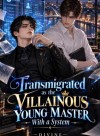 Transmigrated as the Villainous Young Master With a System