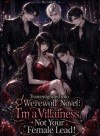 Transmigrated into Werewolf Novel: I'm a Villainess, Not Your FL!