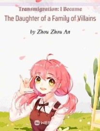 Read Transmigration: I Became The Daughter of a Family of Villains Online