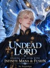 Undead Lord: Starting All Over With Infinite Mana &amp; Fusion