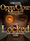 Useless 'OPEN/CLOSE' Magic? I Just LOCKED the Archmage's Core