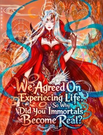 Read We Agreed On Experiencing Life, So Why Did You Immortals Become Real? Online