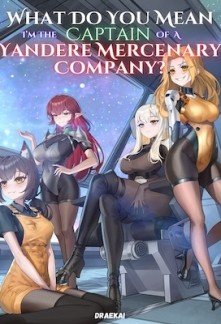 Read What Do You Mean I'm The Captain Of A Yandere Mercenary Company? Online