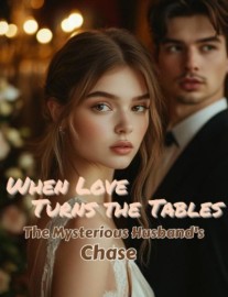 Read When Love Turns the Tables: The Mysterious Husband's Chase Online