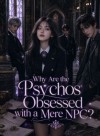 Why Are the Psychos Obsessed with a Mere NPC?