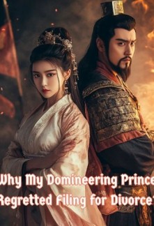 Read Why My Domineering Prince Regretted Filing for Divorce? Online