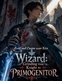 Read Wizard: Grinding from Knight to Primogenitor Online