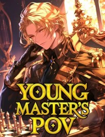 Read Young Master's PoV: Woke Up As A Villain In A Game One Day Online